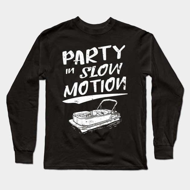 Party in slow motion pontoon boat gift Long Sleeve T-Shirt by Lomitasu